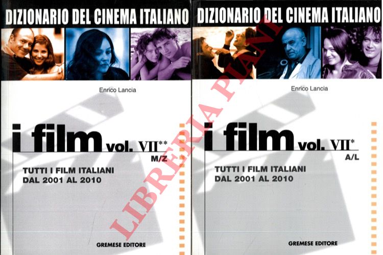 LANCIA Enrico - - Dizionario del cinema italiano. I film. Tutti i film italiani dal 2001 al 2010.