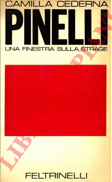 CEDERNA Camilla - - Pinelli. Una finestra sulla strage.