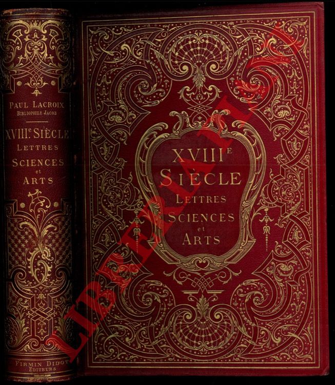 LACROIX Paul (Bibliophile Jacob)- - XVIIIme sicle lettres sciences et arts. France 1700-1789.