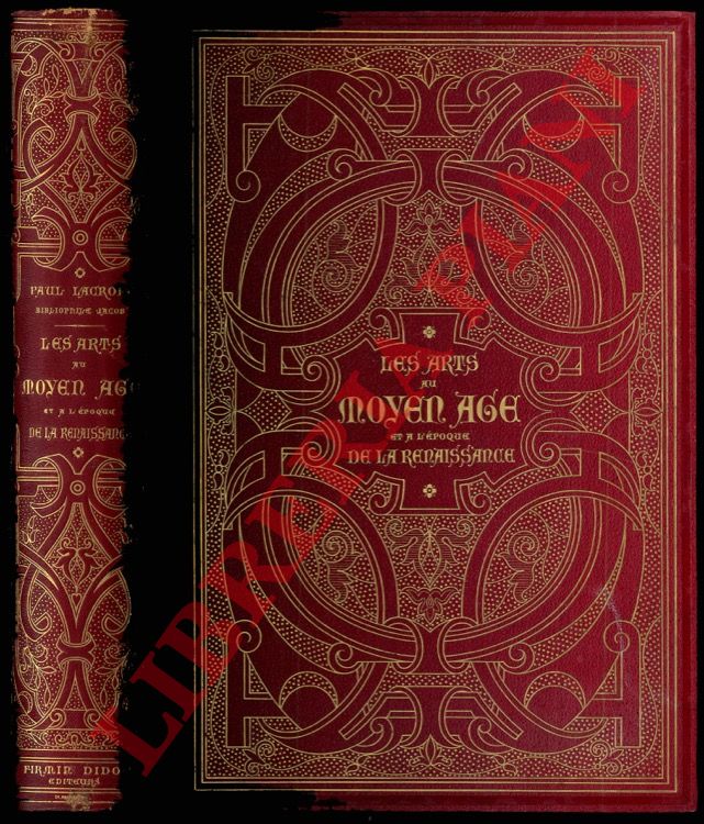 LACROIX Paul (Bibliophile Jacob)- - Les arts au Moyen Age et a l'poque de la Renaissance.