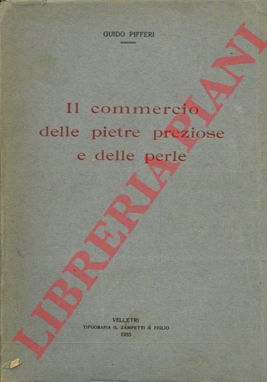 PIFFERI Guido - - Il commercio delle pietre preziose e delle perle.