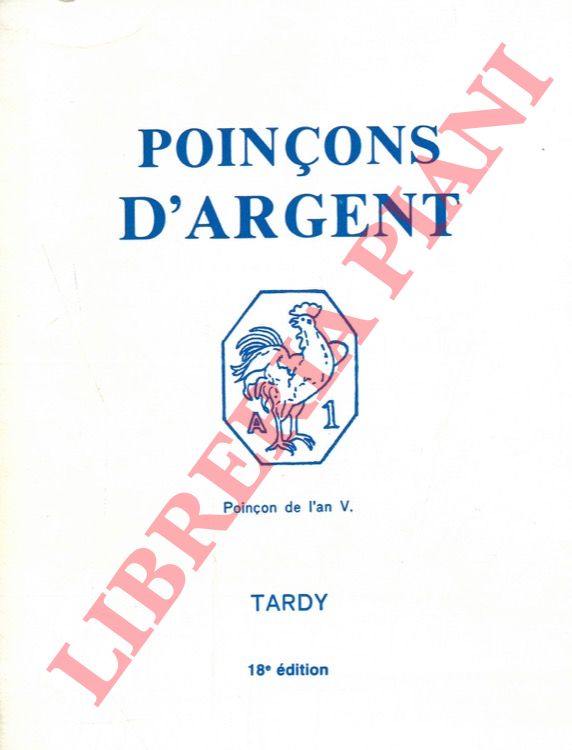 - - Les Poinons De Garantie Internationaux Pour L'Argent. Suivi D'Une Etude De W. Van Dievoet Sur Les Poincons Europeens De La Revolution Et De L'Empire.