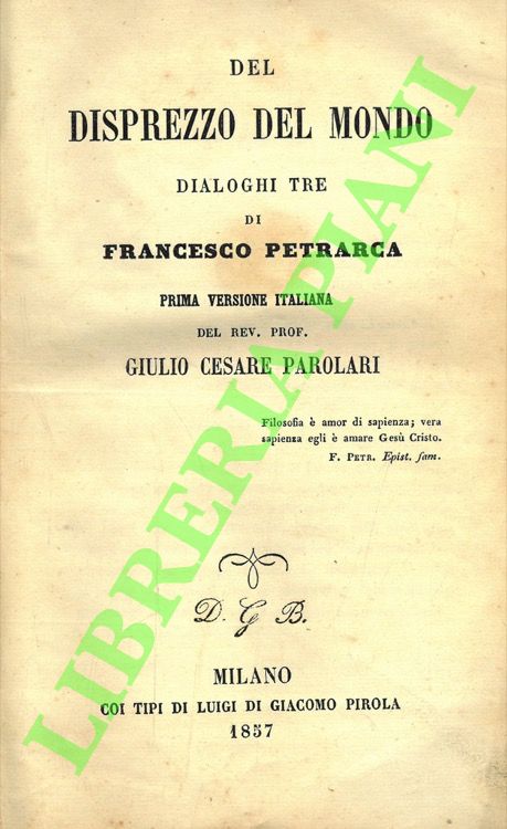 PETRARCA Francesco - - Del disprezzo del mondo. Dialoghi tre.