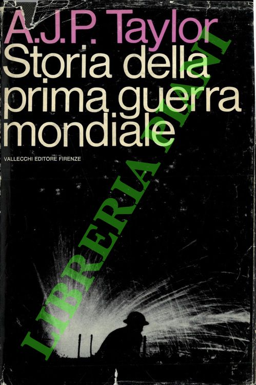 TAYLOR A. J. P. - - Storia della Prima guerra mondiale.