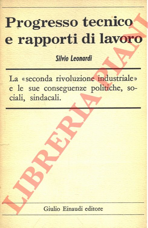 LEONARDI Silvio - - Progresso tecnico e rapporti di lavoro.