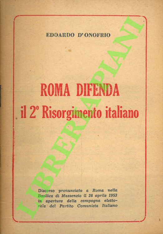 D'ONOFRIO Edoardo - - Roma Difenda. Il 2 Risorgimento italiano.
