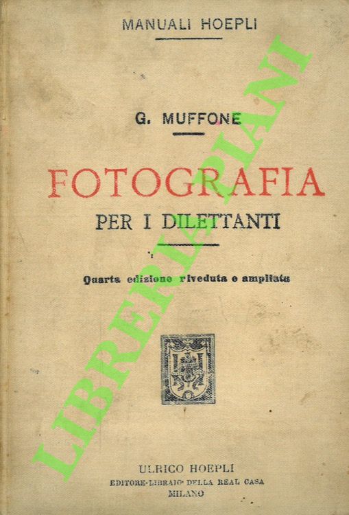 MUFFONE Giovanni - - Fotografia per i dilettanti. Quarta edizione riveduta e ampliata.