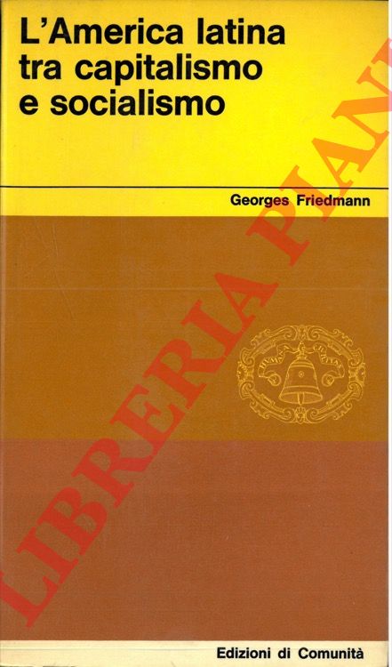 FRIEDMANN Georges - - L'America latina tra capitalismo e socialismo.