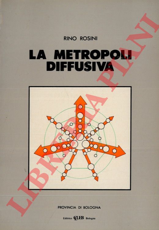 ROSINI Rino - - La metropoli diffusiva.