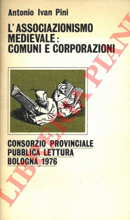 PINI Antonio Ivan - - L'associazionismo medievale: comuni e corporazioni.