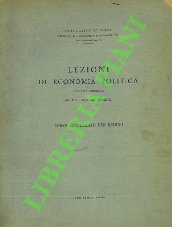 PESENTI Antonio - - Lezioni di economia politica (parte generale). Corso accelerato per reduci.