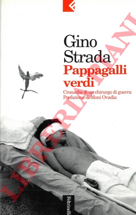 STRADA Gino - - Pappagalli verdi. Cronache di un chirurgo di guerra.
