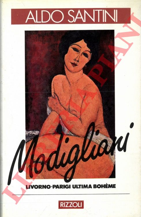 SANTINI Aldo - - Modigliani. Livorno-Parigi ultima bohme.