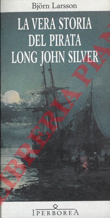 LARSSON Bjorn - - La vera storia del pirata Long John Silver.