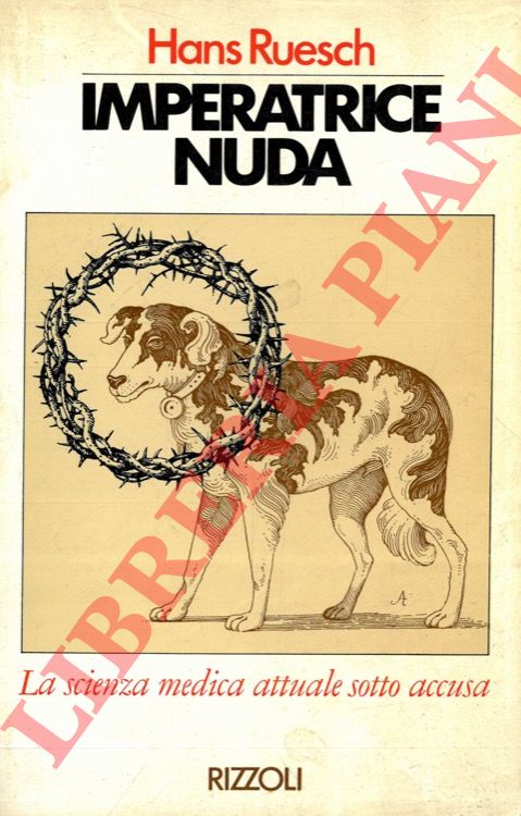 RUESCH Hans - - Imperatrice nuda. La scienza medica attuale sotto accusa.