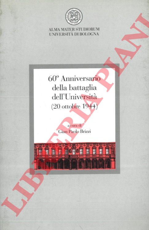 (BRIZZI Gian Paolo) - - Sessantesimo anniversario della battaglia dell'Universit (20 ottobre 1944).