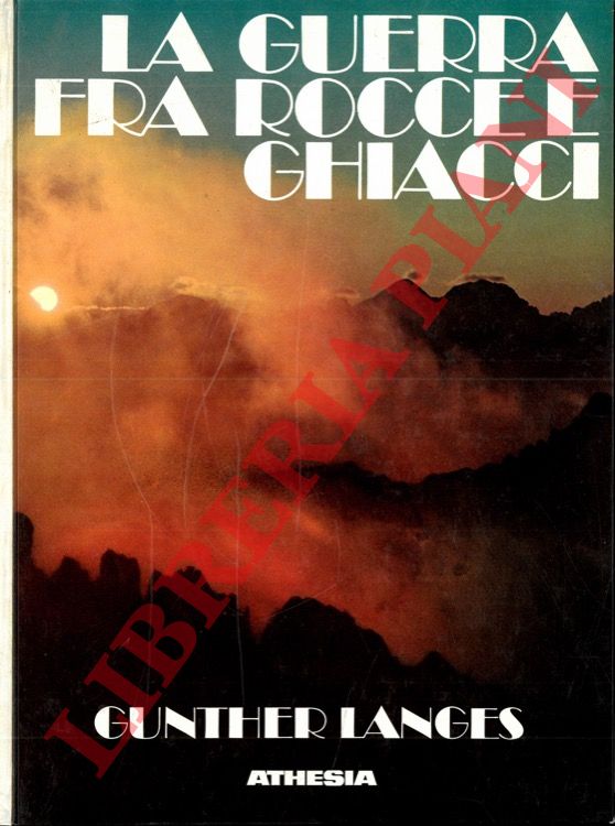 LANGES Gunther - - La guerra fra rocce e ghiacci. La guerra mondiale 1914-1918 in alta montagna.