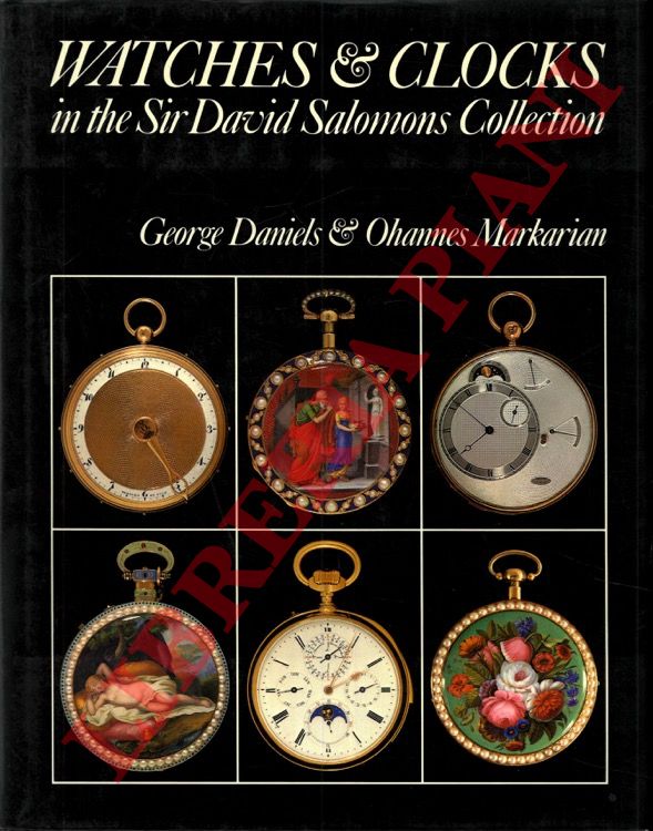 DANIELS George - MARKARIAN Ohannes - - Watches & Clocks in the Sir David Salomons Collection.