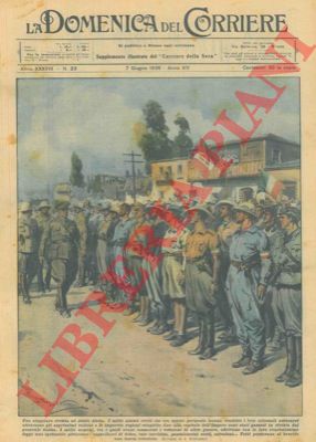 BELTRAME A. - - Il generale Gabba passa in rivista, a Addis Abeba, i mille autisti civili che tra epiche peripezie hanno condotto i loro colossali autocarri ...