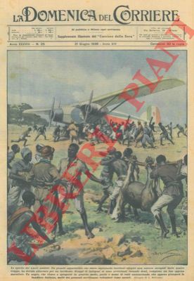 BELTRAME A. - - L'atterraggio di un grande apparecchio che stava esplorando territori etiopici non ancora occupati dalle nostre truppe a causa di un incidente e l'accoglienza degli indigeni.