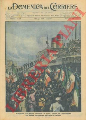 BELTRAME A. - - Ritornano dall'Africa Orientale le prime schiere dei combattenti che hanno conquistato all'Italia un Impero.