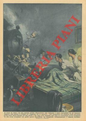 BELTRAME A. - - In una casetta presso Francoforte, una famiglia  stata risvegliata da un immenso fragore: una parete  crollata ed  apparsa tra le macerie, ...una locomotiva!