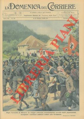 BELTRAME A. - - Dopo l'accordo di Monaco le truppe tedesche trionfalmente accolte dalle popolazioni, occupano i territori sudetici ceduti alla Germania.