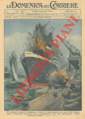 BELTRAME A. - - Gli aeroplani legionari continuano le azioni di bombardamento sui porti della Spagna rossa.