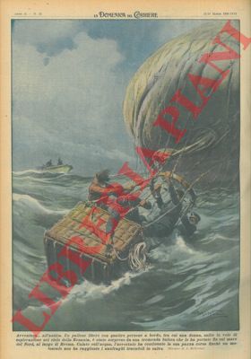 BELTRAME A. - - Un pallone libero con quattro persone a bordo, salito in volo di esplorazione nel cielo della Renania,  stato sorpreso da una tremenda bufera che lo ha portato fin sul mare del Nord, al largo di Brema.