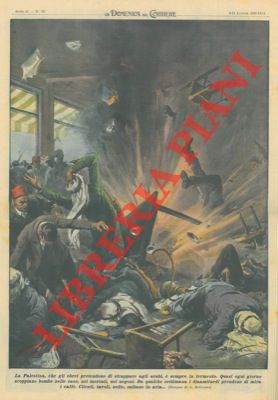 BELTRAME A. - - La Palestina, che gli ebrei pretendono di strappare agli arabi,  sempre in fermento.