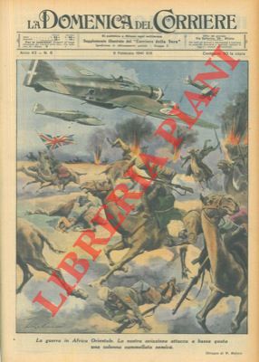 MOLINO W. - - La nostra aviazione in Africa Orientale attacca truppe cammellate nemiche.