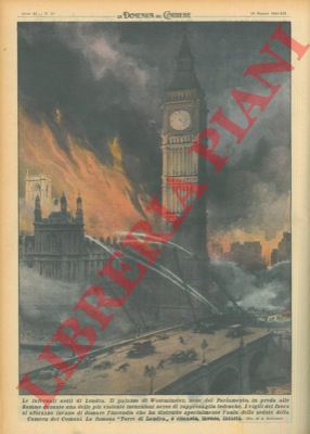 BELTRAME A. - - Il palazzo di Westminster in preda alle fiamme durante una delle pi violente incursioni aeree di rappresaglia tedesche.