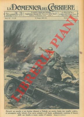BELTRAME A. - - Durante un assalto a un fortino dinanzi a Tobruk, un nostro fante, per meglio colpire, si arrampica sulla tettoia d'un carro armato e di lass, arditamente, continua il lancio delle sue bombe a mano contro il nemico.