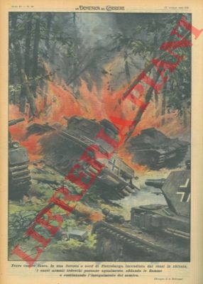 BELTRAME A. - - In una foresta a nord di Pietroburgo, incendiata dai russi in ritirata, i carri armati tedeschi passano ugualmente, sfidando le fiamme e continuando l'inseguimento del nemico.