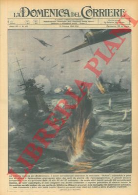 BELTRAME A. - - Vittoria italiana nel Mediterraneo : i nostri aerei attaccano la corazzata Nelson e affondano tre incrociatori.