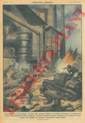 MOLINO W. - - In una delle grandi officine del bacino del Donez le truppe del Corpo di Spedizione italiano snidano i franchi tiratori sovietici celati fra le colossali attrezzature col compito di ritardare l'avanzata degli Alleati.