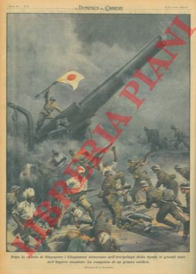 BELTRAME A. - - Dopo la caduta di Singapore i giapponesi attaccano nell'Arcipelago della Sonda le grandi isole dell'Impero olandese. La conquista di un grosso calibro.