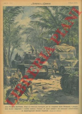 BELTRAME A. - - Dopo le vittoriose battaglie per la conquista della Birmania, i giapponesi hanno raggiunto i confini indiani. Colonne di carri armati e di autocarri attraversano le lussureggianti foreste tropicali.