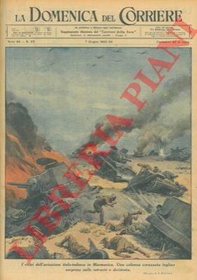BELTRAME A. - - I colpi dell'aviazione italo - tedesca in Marmarica. Una colonna corazzata inglese sorpresa nelle retrovie e decimata.