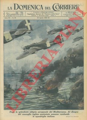 BELTRAME A. - - Dopo la splendente vittoria aeronavale nel Mediterraneo le squadriglie italiane passano rombando al disopra del convoglio inglese distrutto.