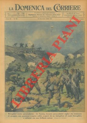 BELTRAME A. - - In Tunisia, trecento paracadutisti inglesi che tentavano di occupare una posizione vengono subito scoperti da un nostro battaglione di nostri bersaglieri, e catturati con una brillante azione.