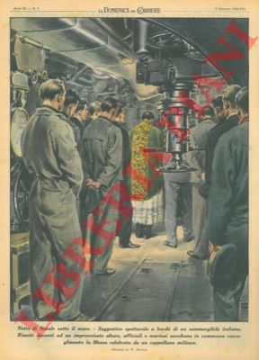 MOLINO W. - - A bordo di un sommergibile italiano, la notte di Natale, ufficiali e marinai ascoltano la Messa celebrata da un cappellano militare.