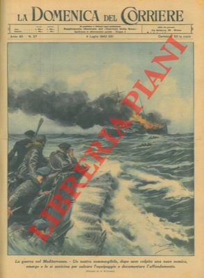 BELTRAME A. - - Nel Mediterraneo un nostro sommergibile, dopo aver colpito una nave nemica, emerge per salvare l'equipaggio.