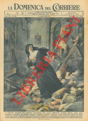BELTRAME A. - - A Livorno, durante un bombardamento ad una cappella, una suora riesce a mettere in salvo la Pisside.