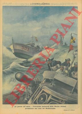 MOLINO W. - - I velocissimi motoscafi della marina italiana in perlustrazione.