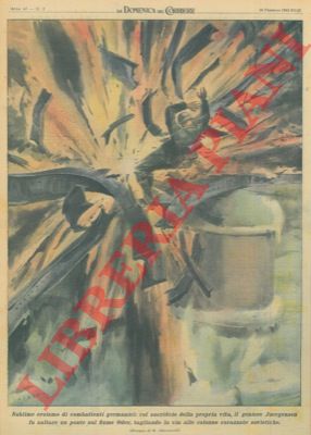 ALBERTARELLI R. - - Sacrificandosi, il geniere Juergensen fa saltare un ponte sul fiume Oder, tagliando la via alle colonne corazzate sovietiche.