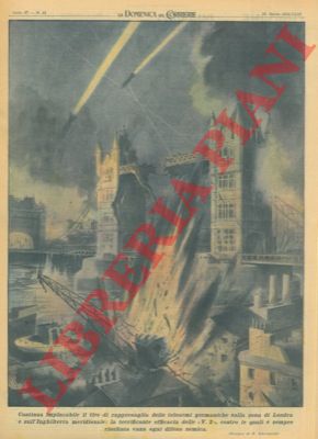 ALBERTARELLI R. - - Continua il tiro di rappresaglia delle telearmi germaniche sulla zona di Londra e sull'Inghilterra meridionale.