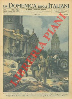 FERRARI R. - - I tre Marescialli comandanti le truppe che hanno battuto la Germania si incontrano nella ex capitale del Terzo Reich.