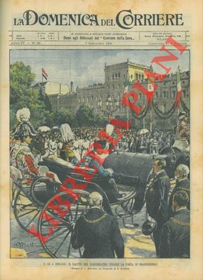 BELTRAME A. - - Il Re a Berlino riceve il saluto del Borgomastro innanzi la porta del Brandeburgo.