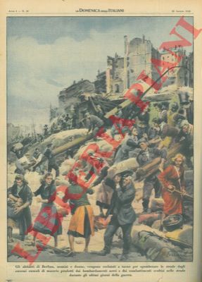 FERRARI R. - - Lo sgombero delle strade dagli enormi cumuli di macerie prodotti dagli ultimi combattimenti.